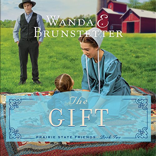 The Gift by Wanda E. Brunstetter