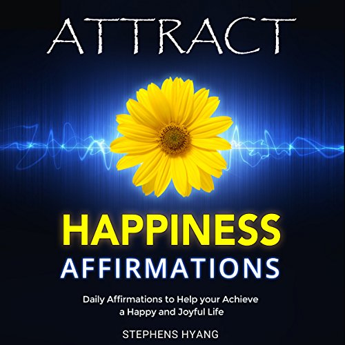 Attract Happiness Affirmations by Stephens Hyang