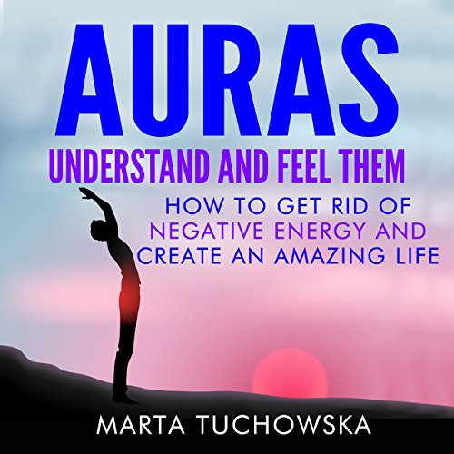 Auras: Understand and Feel Them
