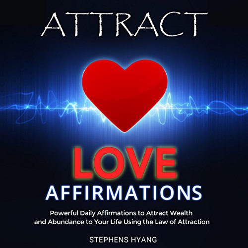 Attract Love Affirmations by Stephens Hyang