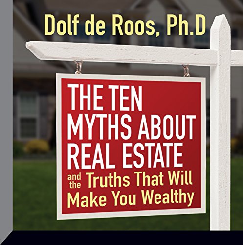 The Ten Myths About Real Estate