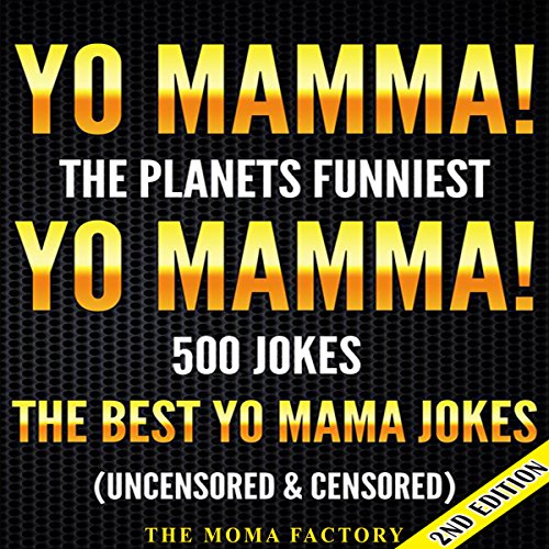 Yo Mamma! Yo Mamma, 2nd Edition! The Best 500 Yo Mamma Jokes on the Planet