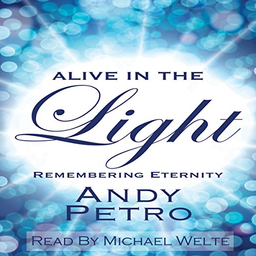 Alive in the Light: Remembering Eternity