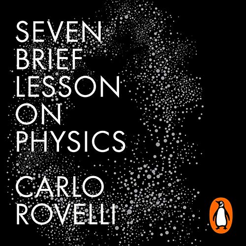 Seven Brief Lessons on Physics