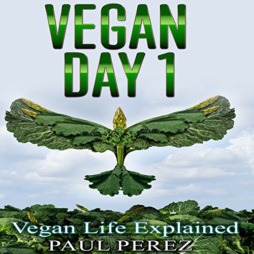 Vegan Day 1: Vegan Life Explained by Paul Perez