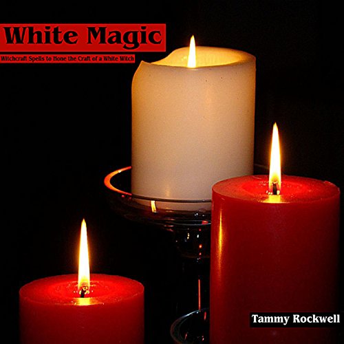 White Magic: Witchcraft Spells to Hone the Craft of a White Witch