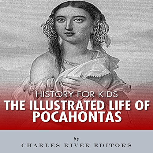 History for Kids: The Illustrated Life of Pocahontas