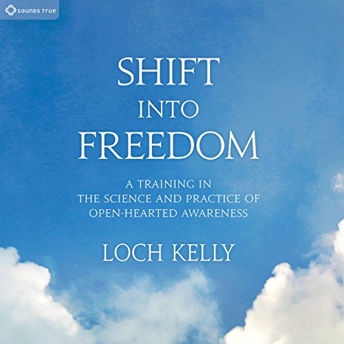 Shift into Freedom by Loch Kelly