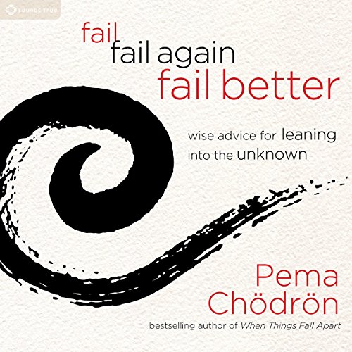 Fail, Fail Again, Fail Better by Pema Chödrön