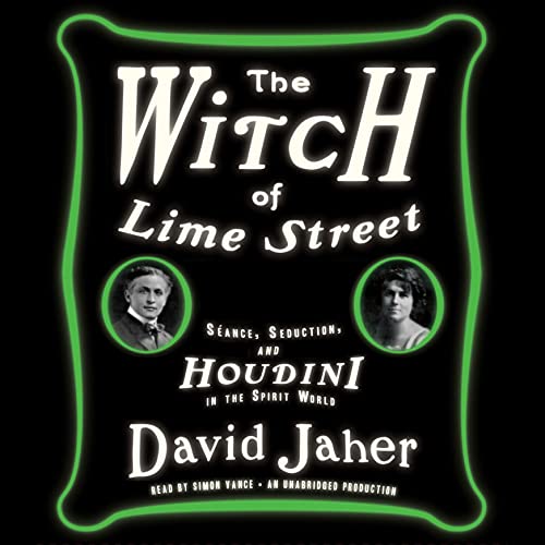 The Witch of Lime Street by David Jaher