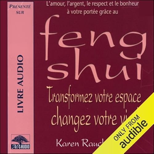 Feng Shui - Transformez votre espace, changez votre vie !
