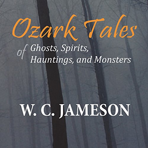 Ozark Tales of Ghosts, Spirits, Hauntings, and Monsters