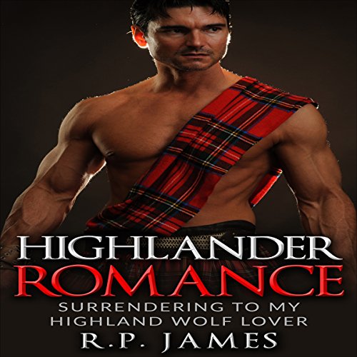 Highlander Romance: Surrending to my Highland Wolf Lover