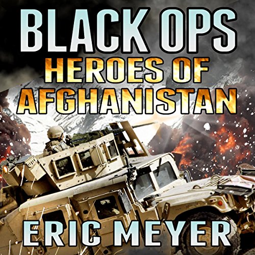 Black Ops Heroes of Afghanistan by Eric Meyer