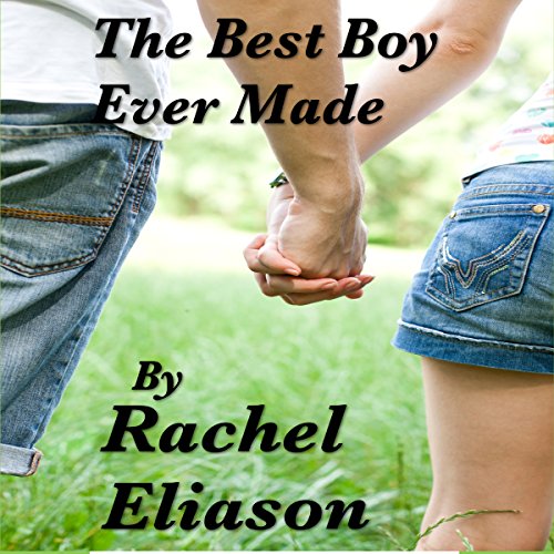 The Best Boy Ever Made by Rachel Eliason