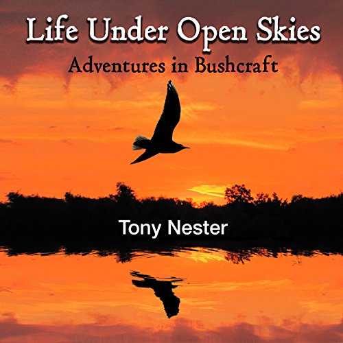 Life Under Open Skies: Adventures in Bushcraft