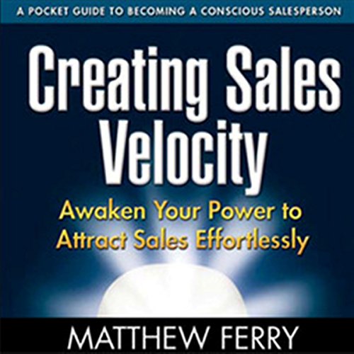 Creating Sales Velocity by Matthew Ferry