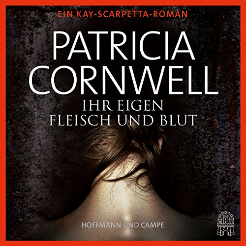 Ihr eigen Fleisch und Blut by Patricia Cornwell