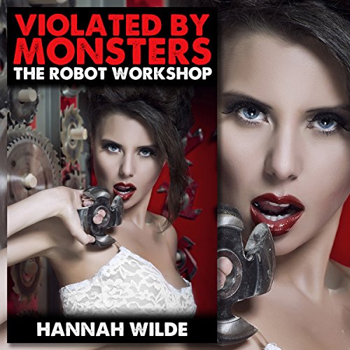 Violated by Monsters: The Robot Workshop