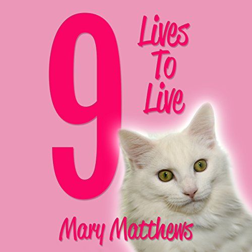 9 Lives to Live by Mary Matthews