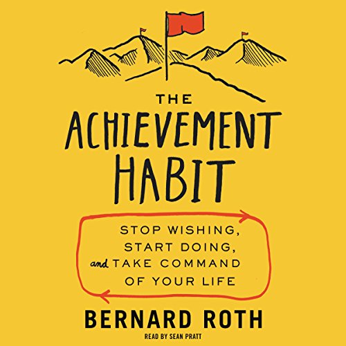 The Achievement Habit by Bernard Roth