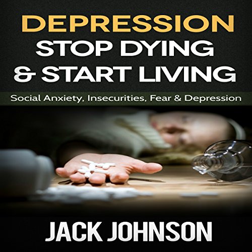 Depression: Stop Dying & Start Living