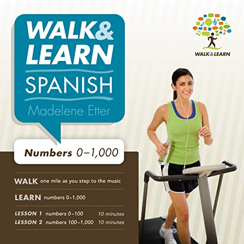 Walk and Learn Spanish Numbers 0-1,000: Learn Spanish Numbers as You Step to the Music by Madelene Etter