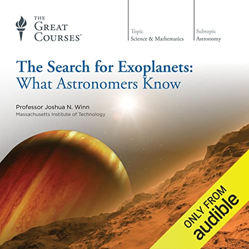The Search for Exoplanets: What Astronomers Know by The Great Courses