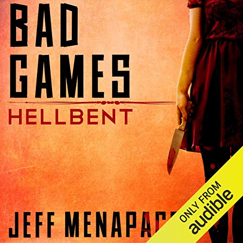 Bad Games: Hellbent - A Dark Psychological Thriller