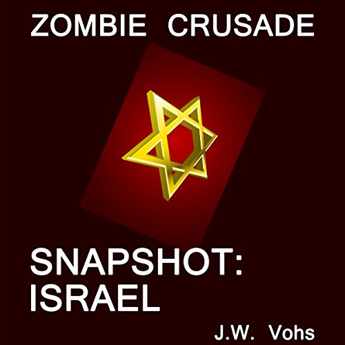 Zombie Crusade: Snapshot: Israel by J.W. Vohs