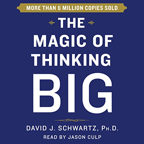 The Magic of Thinking Big by David Schwartz
