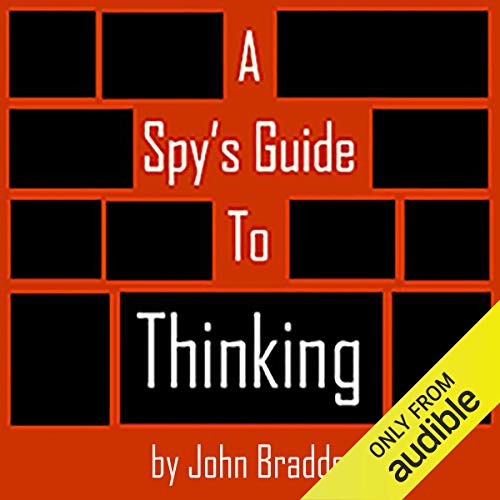 A Spy's Guide to Thinking by John Braddock
