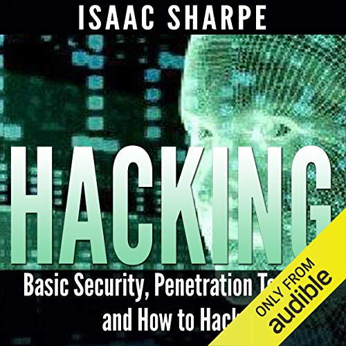 Hacking: Basic Security, Penetration Testing, and How to Hack by Isaac Sharpe