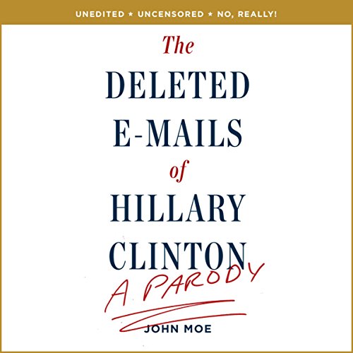 The Deleted E-Mails of Hillary Clinton