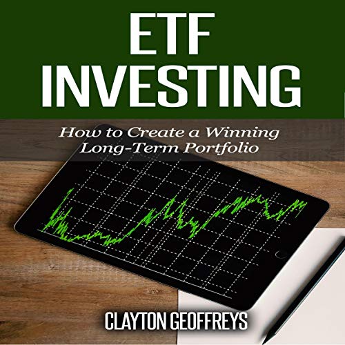 ETF Investing: How to Create a Winning Long-Term Portfolio