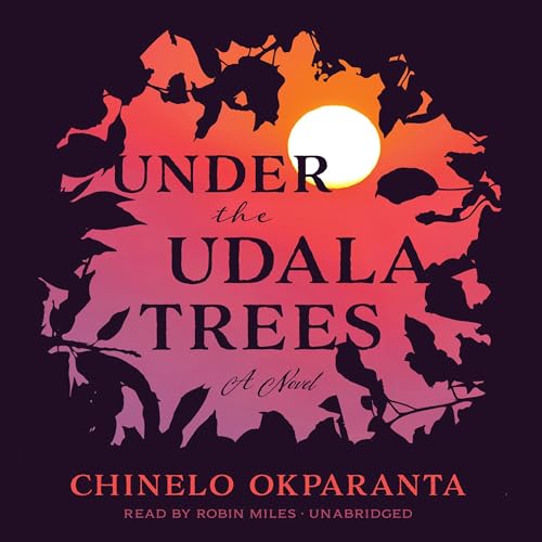 Under the Udala Trees by Chinelo Okparanta