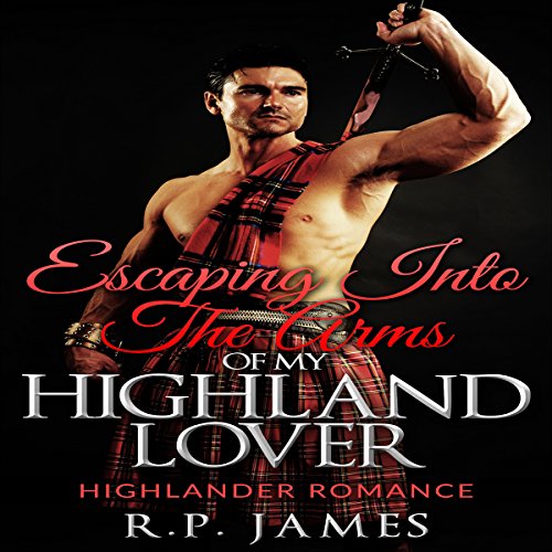 Escaping Into the Arms of My Highland Lover