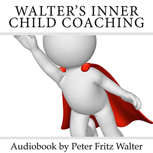Walter's Inner Child Coaching: A Guide for Your Inner Journey