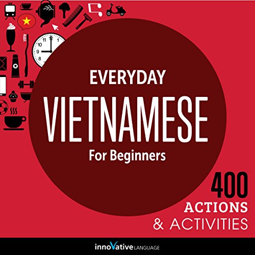 Everyday Vietnamese for Beginners - 400 Actions & Activities