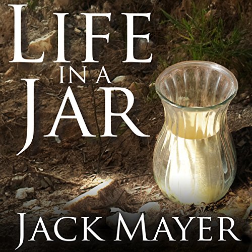Life in a Jar by Jack Mayer