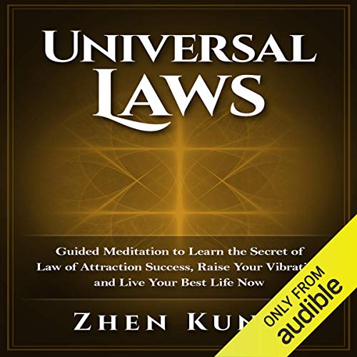 Universal Laws: Guided Meditation to Learn the Secret of Law of Attraction Success, Raise Your Vibration, and Live Your Best Life Now