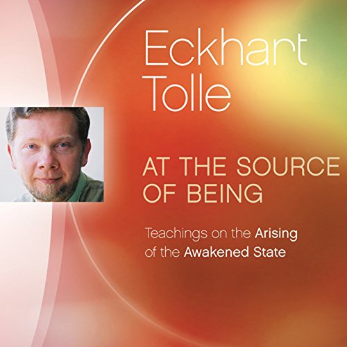 At the Source of Being by Eckhart Tolle