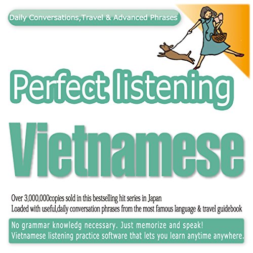 Perfect Listening Vietnamese; Daily Conversations, Travel & Advanced Phrases