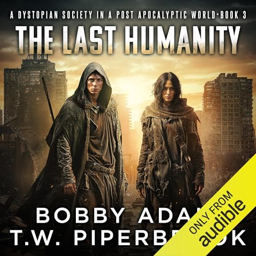 The Last Humanity: A Dystopian Society in a Post-Apocalyptic World