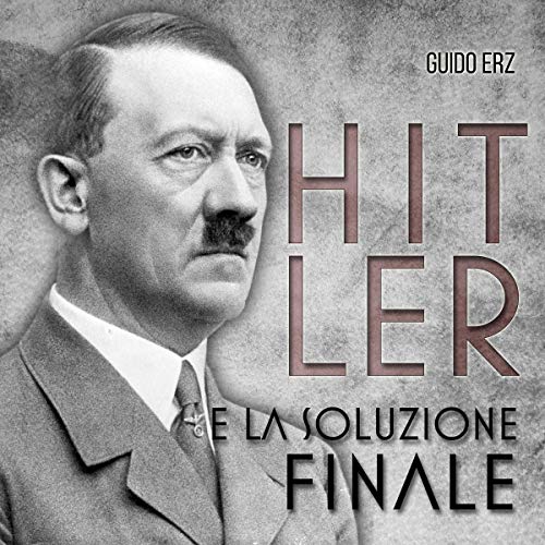 Hitler e la Soluzione Finale