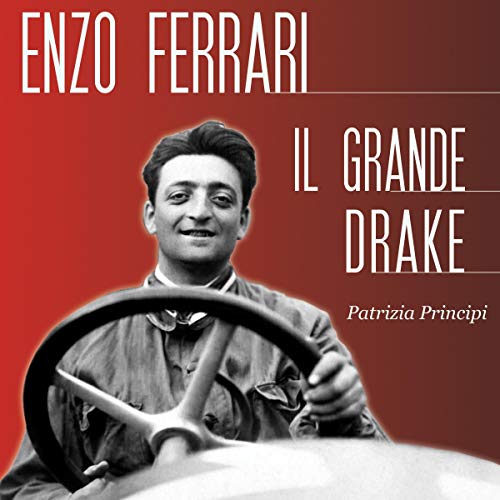 Enzo Ferrari: Il grande Drake by Patrizia Principi