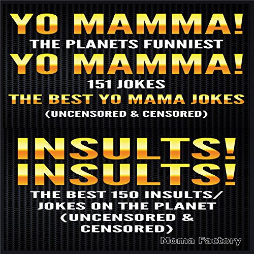 Jokes for Adults Box Set #1: Yo Mamma! Yo Mamma! The Best 150 Yo Mamma Jokes on the Planet by The Moma Factory