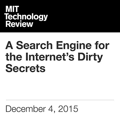 A Search Engine for the Internet’s Dirty Secrets