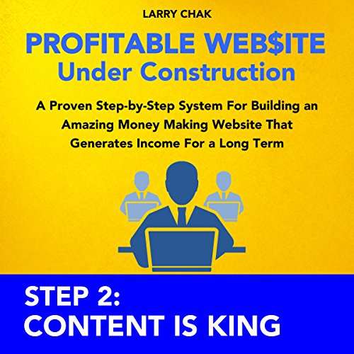 Profitable Website Under Construction - Step 2: Content Is King