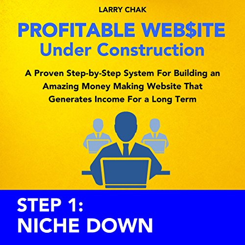 Profitable Website Under Construction Step 1: Niche Down
